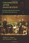 Colonization After Emancipation: Lincoln and the Movement for Black Resettlement