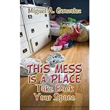 This Mess Is a Place: Take Back Your Space