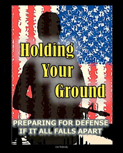 Holding Your Ground Preparing for Defense if it All Falls Apart615498256 
