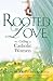 Rooted in Love: Our Calling As Catholic Women