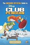 The Ultimate Official Guide to Club Penguin: Revised and Expanded (Disney Club Penguin)