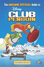 The Ultimate Official Guide to Club Penguin: Revised and Expanded (Disney Club Penguin)