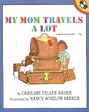 My Mom Travels a Lot (Picture Puffin books)