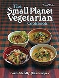 The small planet vegetarian cookbook : planet-friendly global mezze