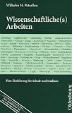 Wissenschaftliche(s) Arbeiten: Eine Einführung für Schule und Studium. Manuskriptgestaltung, Regeln und Technik der Literaturrecherche, Recherche im Internet, wissenschaftliches Arbeiten am Computer