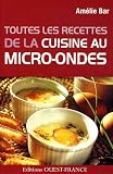 Toutes les recettes de la bonne cuisine au micro-ondes