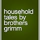 Household Tales by Brothers Grimm