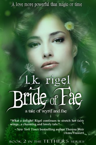 Bride of Fae (Tethers: Tales of Wyrd and Fae, Book 2) by LK Rigel Bride of Fae (Tethers: Tales of Wyrd and Fae, Book 2) by LK Rigel