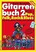 Gitarrenbuch, m. CD-Audio, Bd.2, Mit bekannten Liedbeispielen aus Pop, Folk, Rock und Blues von halb so schlimm bis ganz schön schwierig: Mit ... von halb so schlimm bis ganz schön schwierig