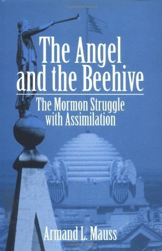 The Angel and the Beehive: THE MORMON STRUGGLE WITH ASSIMILATION 1st (first) Edition by Mauss, Armand L. (1994)