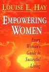 Empowering Women: Every Woman's Guide to Successful Living