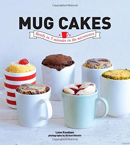 Mug Cakes: Ready In 5 Minutes in the Microwave Mug Cakes: Ready In 5 Minutes in the Microwave