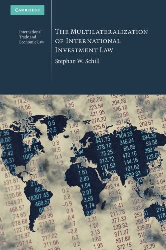 The Multilateralization of International Investment Law (Cambridge International Trade and Economic Law)