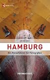 Fotoscout: Hamburg: Ein Reisef�hrer f�r Fotografen - Petra Vogt