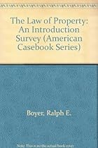The Law of Property: An Introduction Survey (American Casebook Series)