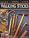 Make Your Own Walking Sticks: How to Craft Canes and Staffs from Rustic to Fancy