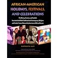African-American Holidays, Festivals And Celebrations: The History, Customs, and Symbols Associated With Both... by Kathlyn Gay, Jean Currie Church, and Jessie Carney Smith