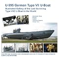 U-995 German Type VII U-Boat -  Illustrated Gallery of the Last Surviving Type VIIC U-Boat in the World