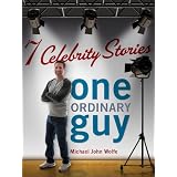 Seven Celebrity Stories, One Ordinary Guy