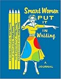 Smart Women Put It in Writing Journal