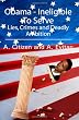 Obama - Ineligible To Serve: Lies, Crimes and Deadly Ambition