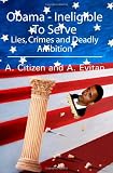 Obama - Ineligible To Serve: Lies, Crimes and Deadly Ambition