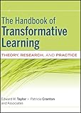 The handbook of transformative learning : theory, research, and practice