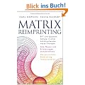 Matrix Reimprinting - EFT und Quantenheilung in einer bahnbrechenden neuen Therapie, Alte Muster und Erinnerungen transformieren, Die pers�nliche Entwicklung revolutionieren