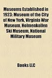 Museums Established in 1923: Museum of the City of New York, Virginia War Museum, Holmenkollen Ski Museum, National Military Museum