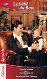 Livre pas cher Santé et Bien-être : Le bébé du Boss:Un père à aimer – Un enfant de lui – Le bébé de Nick Delaney