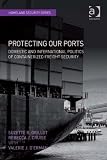 Protecting our ports : domestic and international politics of containerized freight security