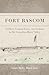 Fort Bascom: Soldiers, Comancheros, and Indians in the Canadian River Valley