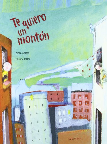 Te quiero un monton / I Love you so much (Spanish Edition), by Alain Serres