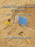 Digging Through the Ruins of Literature: A Primer on Literary Archaeology