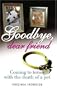 Goodbye, Dear Friend