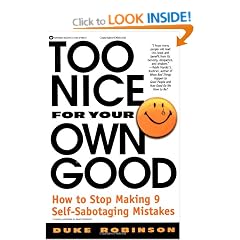 Too Nice for Your Own Good: How to Stop Making 9 Self-Sabotaging Mistakes