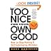 Too Nice for Your Own Good : How to Stop Making 9 Self-Sabotaging Mistakes