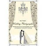 How To Be A Wedding Photographer