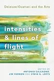 Intensities and lines of flight : Deleuze/Guattari and the arts