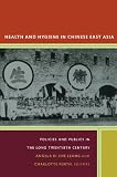 Health and hygiene in Chinese East Asia : policies and publics in the long twentieth century