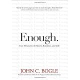 Enough: True Measures of Money, Business, and Life