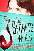 The Secrets We Keep: Suspense with a Dash of Humor (A Letty Whittaker 12 Step Mystery Book 3) The Secrets We Keep: Suspense with a Dash of Humor (A Letty Whittaker 12 Step Mystery Book 3)