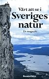 V&auml;rt att se i Sveriges natur - En reseguide - Lars Svensson