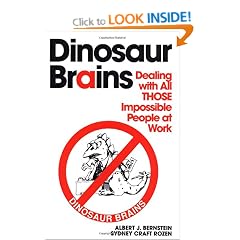 Dinosaur Brains: Dealing with All Those Impossible People at Work