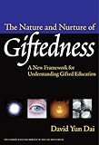 The nature and nurture of giftedness : a new framework for understanding gifted education