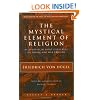 The Mystical Element of Religion: As Studied in Saint Catherine of Genoa and Her Friends (Milestones in the Study of Mysticism and)