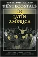 Power, Politics, And Pentecostals In Latin America