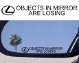 (2) Mirror Decals " OBJECTS IN MIRROR ARE LOSING" for LEXUS LS IS 300 350 SC RX 400 430 GS 250 ES GS RX GX LS SC LX HS IS 300 330 400 430 460 470 570 Hybrid Sport