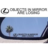 (2) Mirror Decals  OBJECTS IN MIRROR ARE LOSING for LEXUS LS IS 300 330 350 SC RX 400... by Lexus
