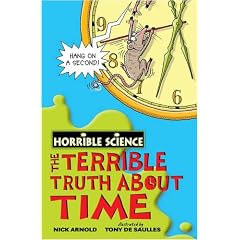 The Terrible Truth about Time (Horrible Science)